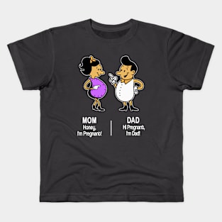 M&D -  "Mom: Honey, I'm Pregnant! Dad: Hi Pregnant, I'm Dad! Kids T-Shirt